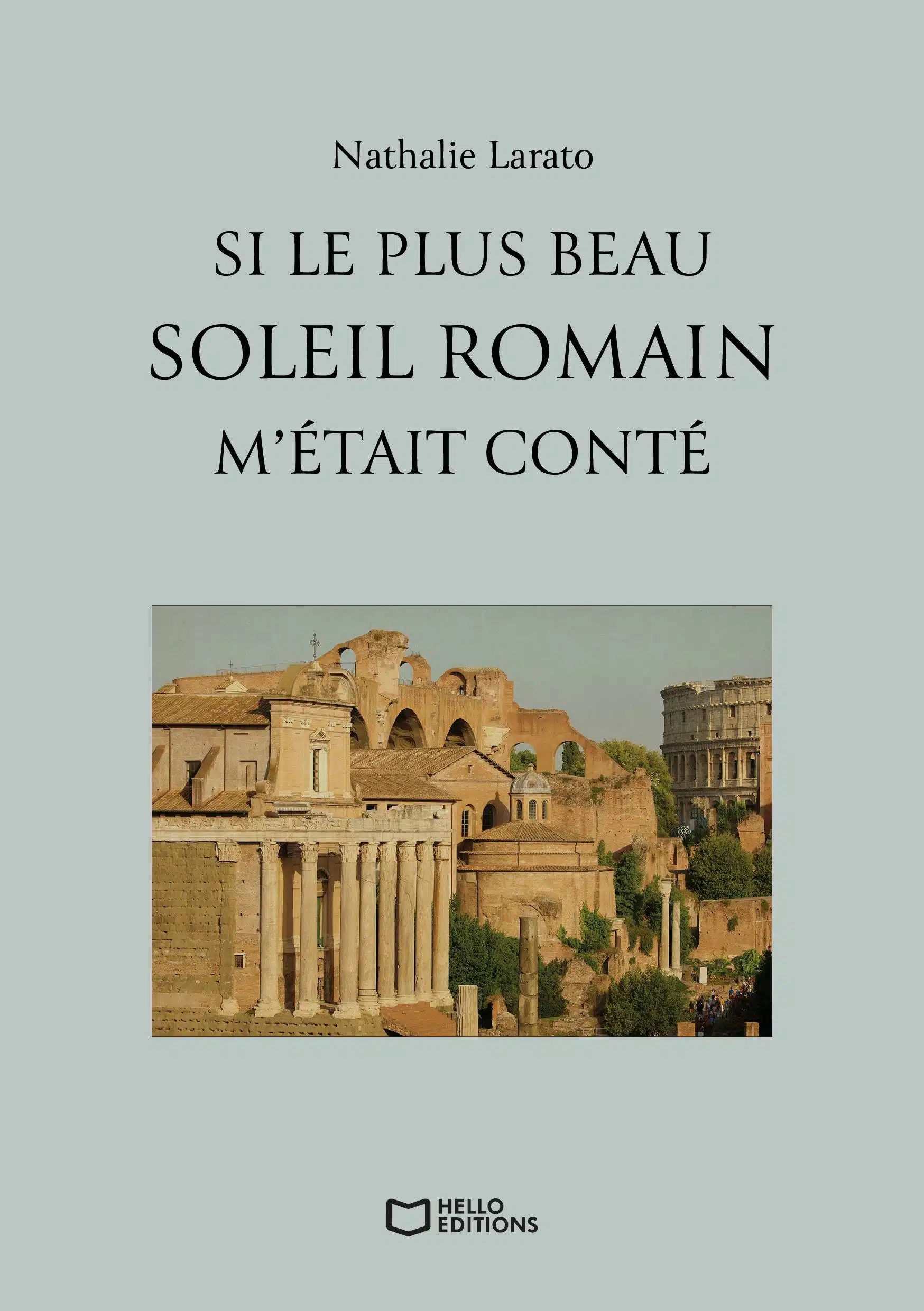 Couverture de Si le plus beau soleil romain m'était conté